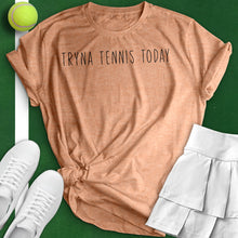 Load image into Gallery viewer, Tryna Tennis Today Tee
