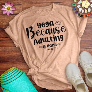 Yoga Because Adulting Tee