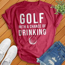 Load image into Gallery viewer, Golf With A Chance Of Drinking Tee
