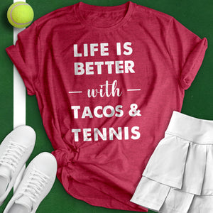 Life Is Better With Tacos and Tennis Tee