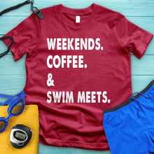 Load image into Gallery viewer, Weekends Coffee &amp; Swim Meets Tee
