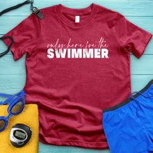 Load image into Gallery viewer, Only Here For The Swimmer Tee
