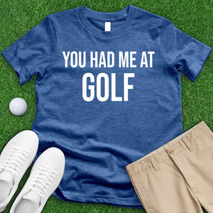 You Had Me At Golf Tee