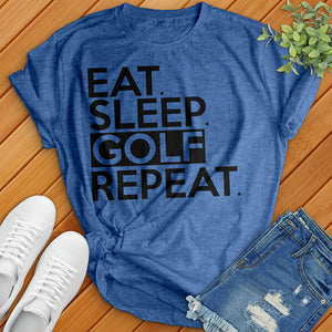 Eat Sleep Golf Tee