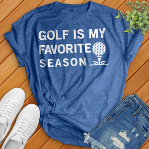 Golf Is My Favorite Season Tee