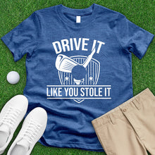 Load image into Gallery viewer, Drive It Like You Stole It Tee
