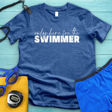 Load image into Gallery viewer, Only Here For The Swimmer Tee
