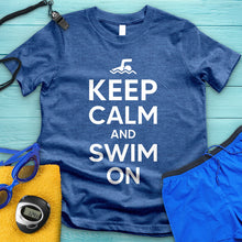 Load image into Gallery viewer, Keep Calm And Swim On Tee
