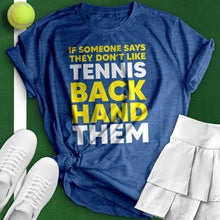 Load image into Gallery viewer, If Someone Says They Don&#39;t Like Tennis Tee
