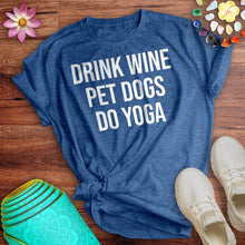 Load image into Gallery viewer, Drink Wine Pet Dogs Do Yoga Tee
