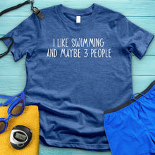 Load image into Gallery viewer, I Like Swimming And 3 People Tee
