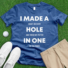 Load image into Gallery viewer, I Made A Hole In One Tee
