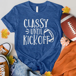 Classy Until Kickoff Tee