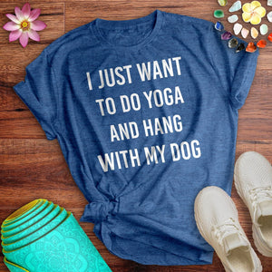 Do Yoga And Hang With My Dog Tee