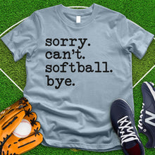 Load image into Gallery viewer, Sorry Can&#39;t Softball Bye Tee
