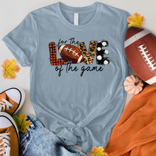 Load image into Gallery viewer, For The Love Of The Game Football Tee
