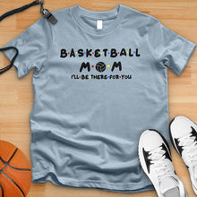 Load image into Gallery viewer, Basketball Mom Friends Tee
