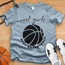 Load image into Gallery viewer, Cool Girls Play Basketball Tee
