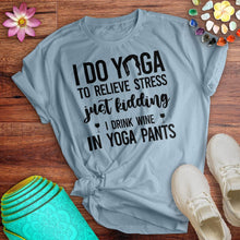 Load image into Gallery viewer, Drink Wine In Yoga Pants Tee
