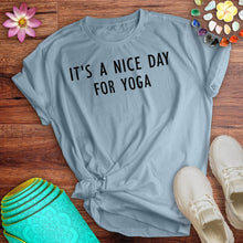 Load image into Gallery viewer, Nice Day For Yoga Tee
