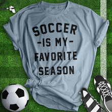 Load image into Gallery viewer, Soccer Is My Favorite Season Tee
