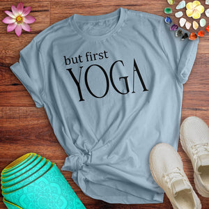 But First Yoga Tee