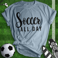 Load image into Gallery viewer, Soccer All Day Tee
