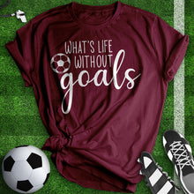 Load image into Gallery viewer, What&#39;s Life With Out Goals Tee
