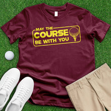 Load image into Gallery viewer, May The Course Tee
