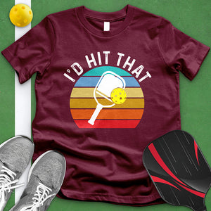 I'd Hit That Pickle Ball Tee