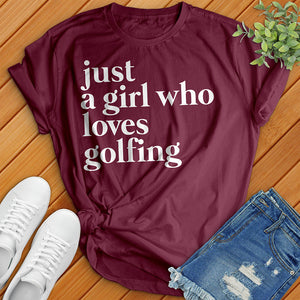 Just A Girl Who Loves Golfing Tee