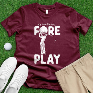 Time For Some Foreplay Tee