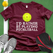 Load image into Gallery viewer, Rather Be Playing Pickleball Tee
