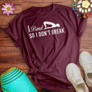 I Bend So I Don_t Break Tee