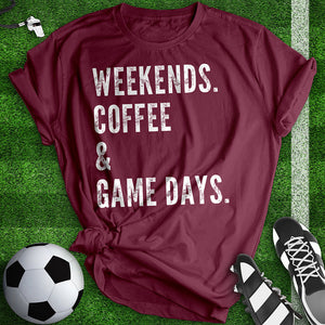 Weekends Coffee And Game Days Tee