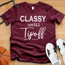 Load image into Gallery viewer, Classy Until Tipoff Tee
