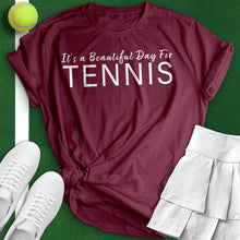 Load image into Gallery viewer, It&#39;s A Beautiful Day For Tennis Tee
