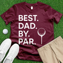 Load image into Gallery viewer, Best Dad By Par 1 Tee
