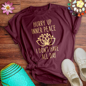 Hurry Up Inner Peace Tee