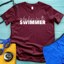 Load image into Gallery viewer, Only Here For The Swimmer Tee
