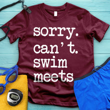 Load image into Gallery viewer, Sorry Can&#39;t Swim Meets Tee
