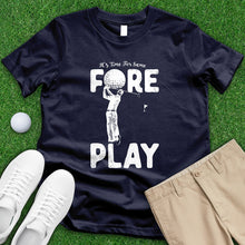 Load image into Gallery viewer, Time For Some Foreplay Tee
