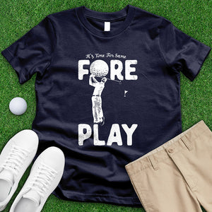 Time For Some Foreplay Tee