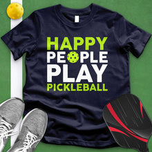 Load image into Gallery viewer, Happy People Play Pickleball Tee
