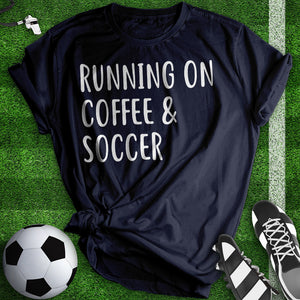 Running On Coffee And Soccer Tee