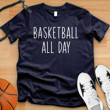 Load image into Gallery viewer, Basketball All Day Tee
