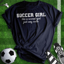 Load image into Gallery viewer, Soccer Girl Just Way Cooler Woman Tee
