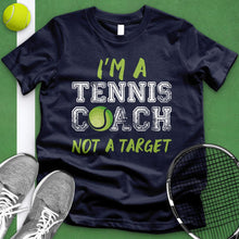 Load image into Gallery viewer, Tennis Coach Not A Target Tee
