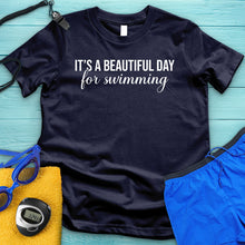 Load image into Gallery viewer, Beautiful Day For Swimming Tee
