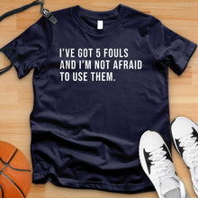 Load image into Gallery viewer, I&#39;ve Got 5 Fouls Tee
